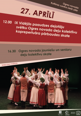 IX Vidējās paaudzes dejotāju svētku Ogres novada deju kolektīvu koprepertuāra pārbaudes skate un jauniešu un senioru Ogres novada deju kolektīvu skate