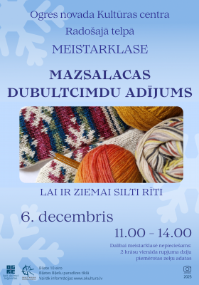 Meistarklase Mazsalacas dubultcimdu adīšana LAI IR ZIEMAI SILTI RĪTI