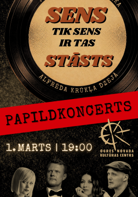 PAPILDKONCERTS | SENS TIK SENS IR TAS STĀSTS / Raimonda Paula mūzika Alfrēda Krūkļa dzejā
