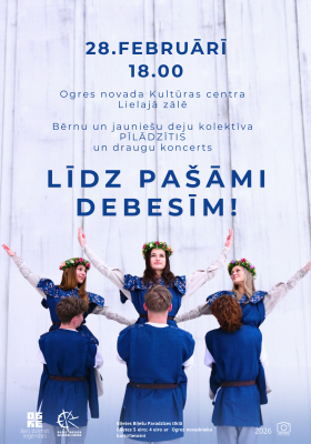 Bērnu un jauniešu deju kolektīva PĪLĀDZĪTIS un draugu koncerts "Līdz pašāmi debesīm!"