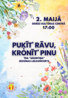 TDA “Uguntiņa” sezonas lielkoncerts “Puķīt' rāvu, kronīt' pinu!”