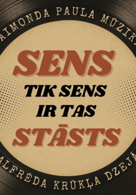 SENS TIK SENS IR TAS STĀSTS / Raimonda Paula mūzika Alfrēda Krūkļa dzejā