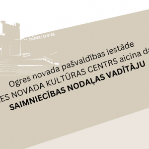 Ogres novada pašvaldības iestāde “Ogres novada Kultūras centrs” aicina darbā saimniecības nodaļas vadītāju