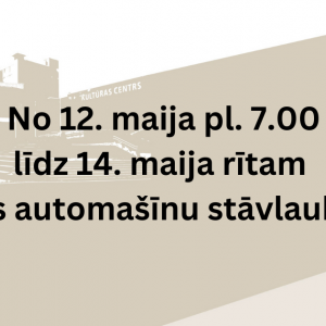 No 12. maija pl. 7.00 līdz 14. maija rītam slēgts automašīnu stāvlaukums
