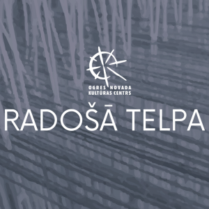 Ogres novada Kultūras centrā atklāta RADOŠĀ TELPA