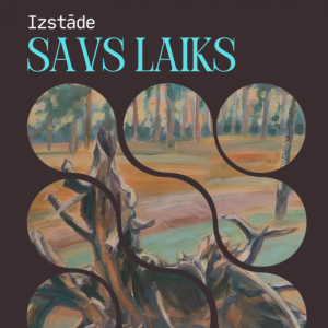 Izstāde SAVS LAIKS