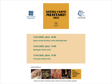 SATIEC SAVU MEISTARU 2025 Ogrē, Ciemupē un Ogresgalā