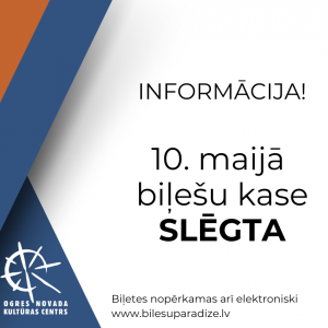 10. maijā biļešu kase slēgta