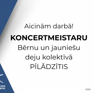 Aicinām darbā KONCERTMEISTARU Bērnu un jauniešu deju kolektīvā PĪLĀDZĪTIS