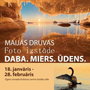Maijas Druvas Foto izstāde DABA. MIERS. ŪDENS.
