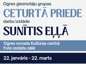 Ogres gleznotāju grupas CETURTĀ PRIEDE darbu izstāde SUNĪTIS EĻĻĀ