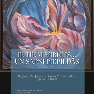 Gleznu izstāde IR TIKAI MIRKLIS.. UN SAPŅI PIEPILDĀS.