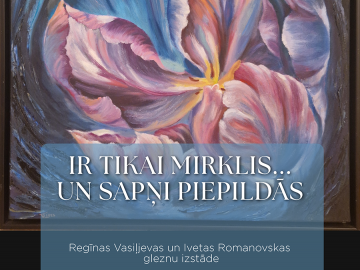 Gleznu izstāde IR TIKAI MIRKLIS.. UN SAPŅI PIEPILDĀS.