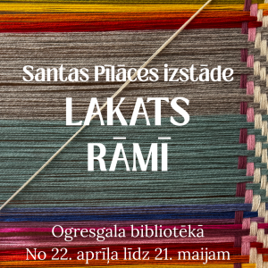 Santas Pīlāces izstāde LAKATS RĀMĪ Ogresgala bibliotēkā