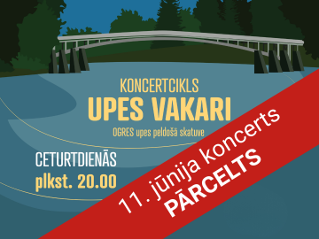 11. jūnija UPES VAKARS PĀRCELTS uz 25. jūniju